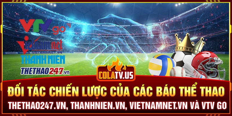 đối tác chiến lược của các báo thể thao: thethao247.vn, thanhnien.vn, vietnamnet.vn và vtv go 