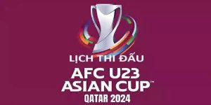 lịch thi đấu vòng chung kết U23 châu Á